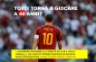 TOTTI E IL RITORNO IN CAMPO, UN AFFARE DA 100 MILIONI SECONDO GLI ESPERTI