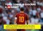 TOTTI E IL RITORNO IN CAMPO, UN AFFARE DA 100 MILIONI SECONDO GLI ESPERTI